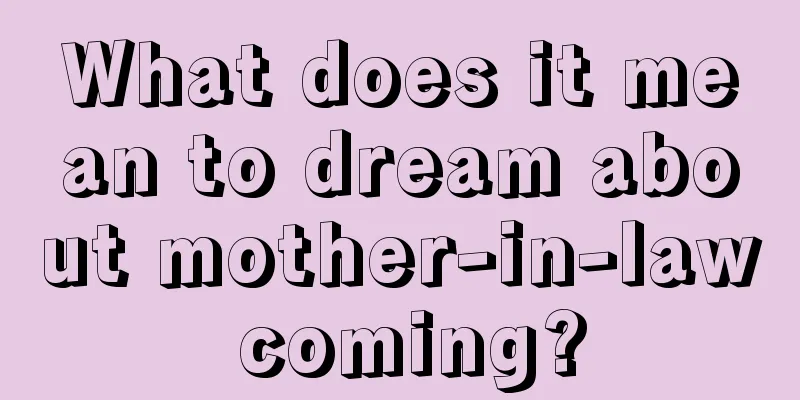 What does it mean to dream about mother-in-law coming?