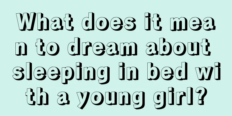 What does it mean to dream about sleeping in bed with a young girl?