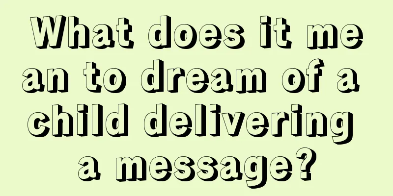 What does it mean to dream of a child delivering a message?