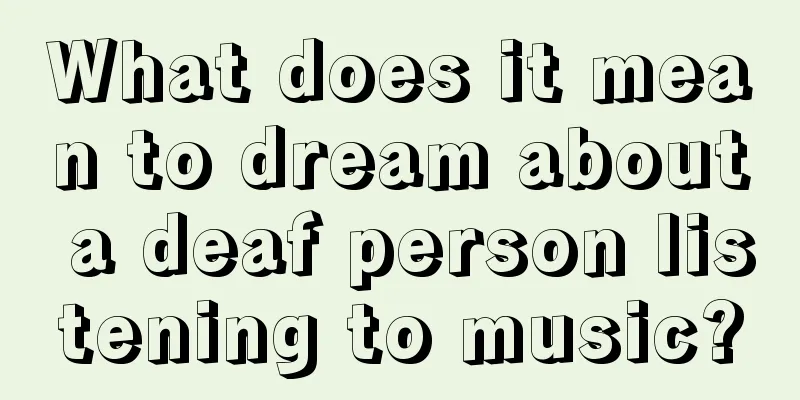 What does it mean to dream about a deaf person listening to music?