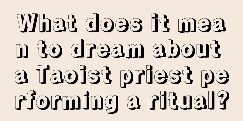 What does it mean to dream about a Taoist priest performing a ritual?