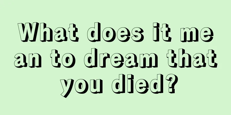 What does it mean to dream that you died?