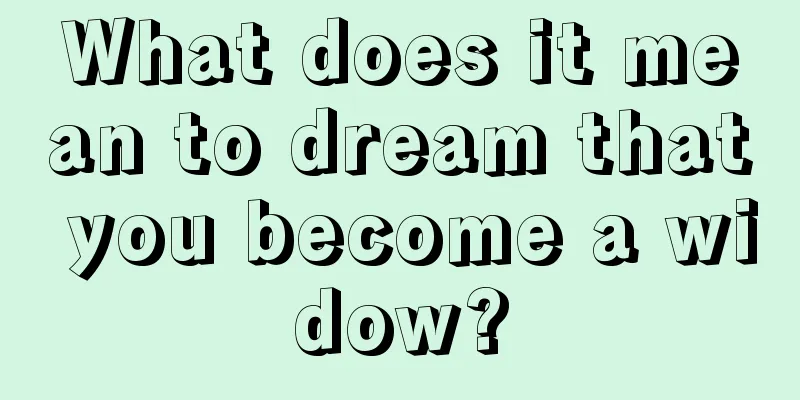 What does it mean to dream that you become a widow?