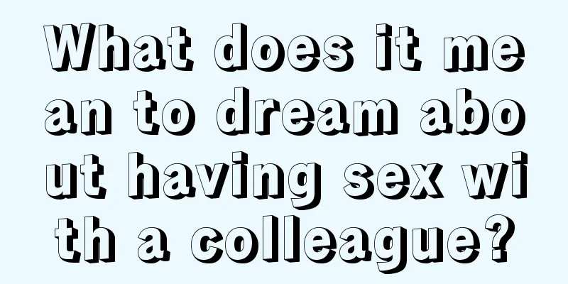 What does it mean to dream about having sex with a colleague?