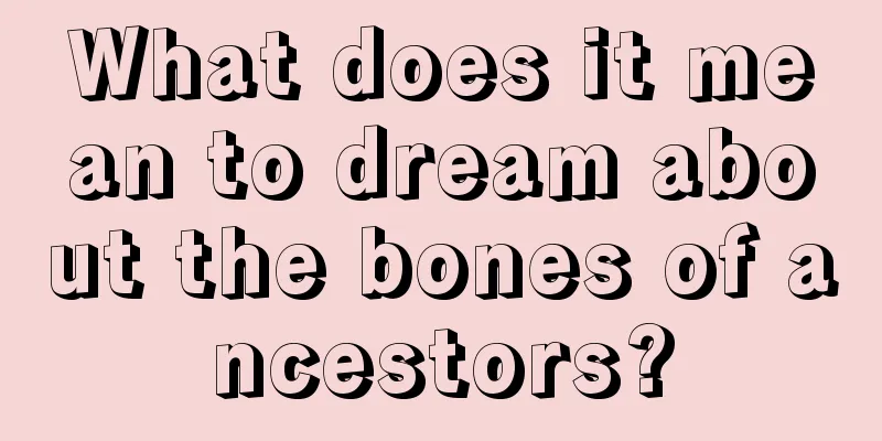 What does it mean to dream about the bones of ancestors?