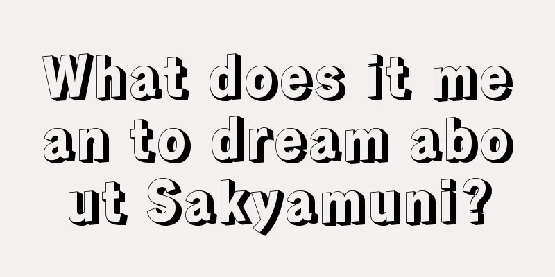 What does it mean to dream about Sakyamuni?