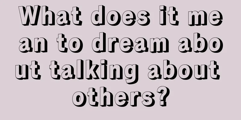 What does it mean to dream about talking about others?