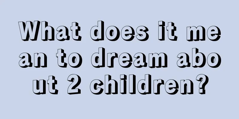 What does it mean to dream about 2 children?