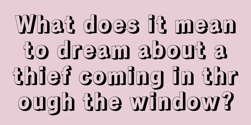 What does it mean to dream about a thief coming in through the window?