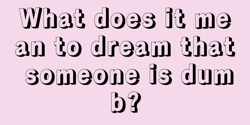 What does it mean to dream that someone is dumb?