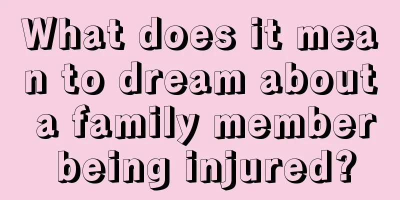 What does it mean to dream about a family member being injured?