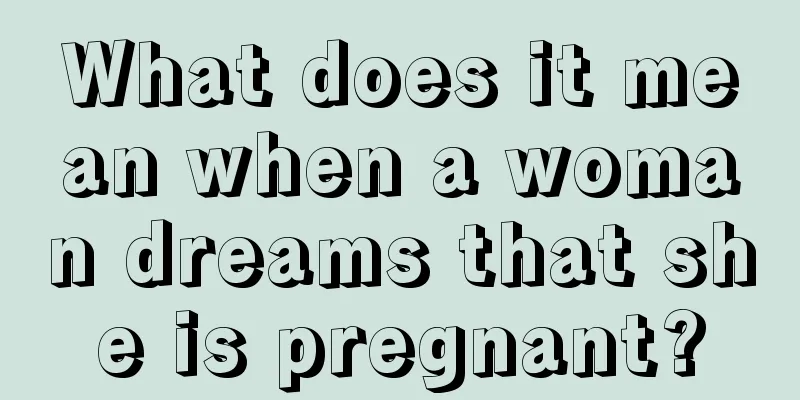 What does it mean when a woman dreams that she is pregnant?