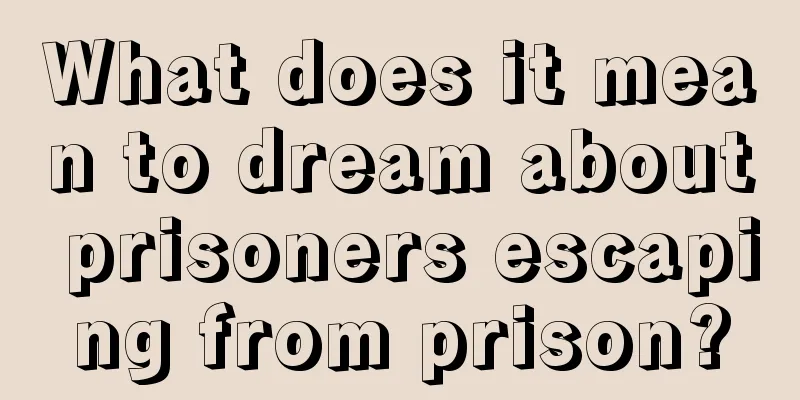 What does it mean to dream about prisoners escaping from prison?