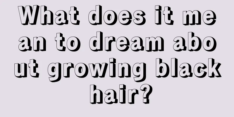 What does it mean to dream about growing black hair?