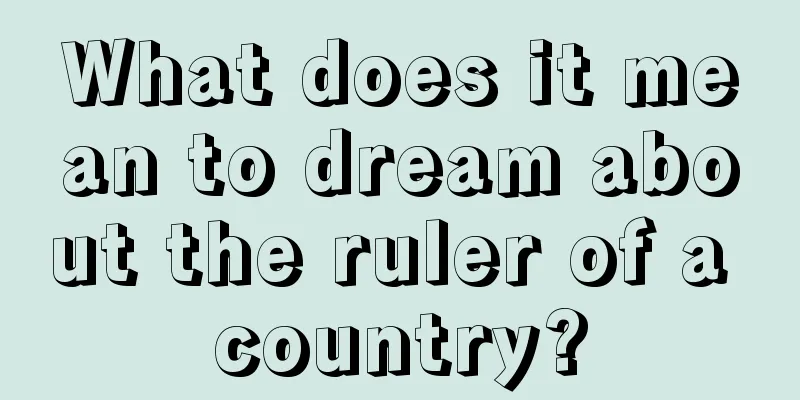 What does it mean to dream about the ruler of a country?