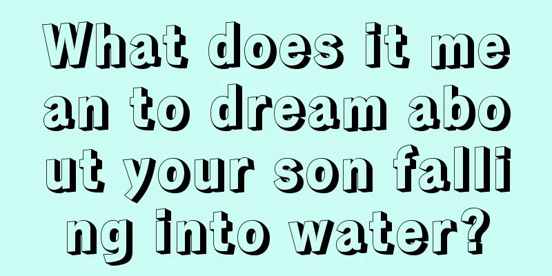 What does it mean to dream about your son falling into water?