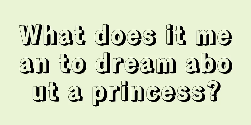 What does it mean to dream about a princess?