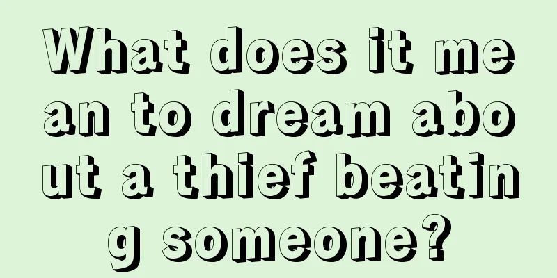 What does it mean to dream about a thief beating someone?