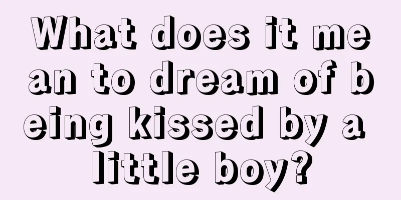 What does it mean to dream of being kissed by a little boy?