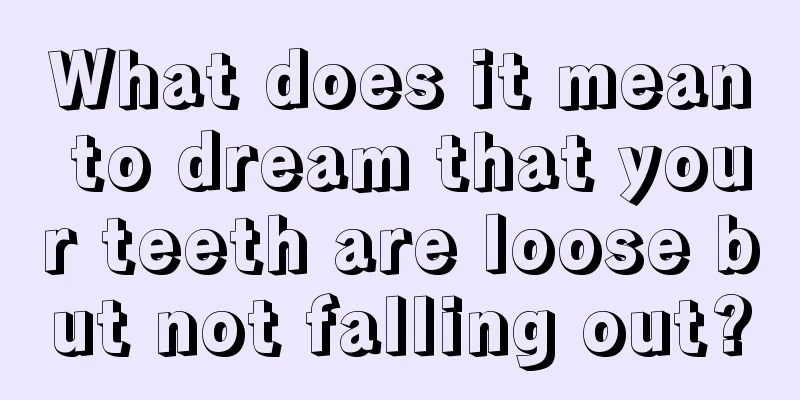 What does it mean to dream that your teeth are loose but not falling out?