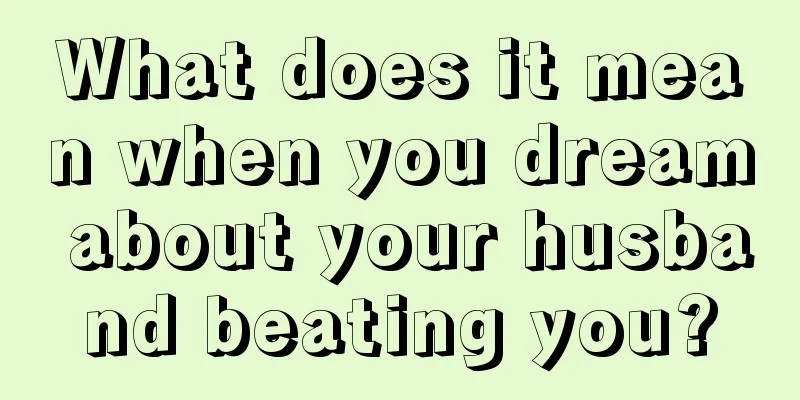 What does it mean when you dream about your husband beating you?