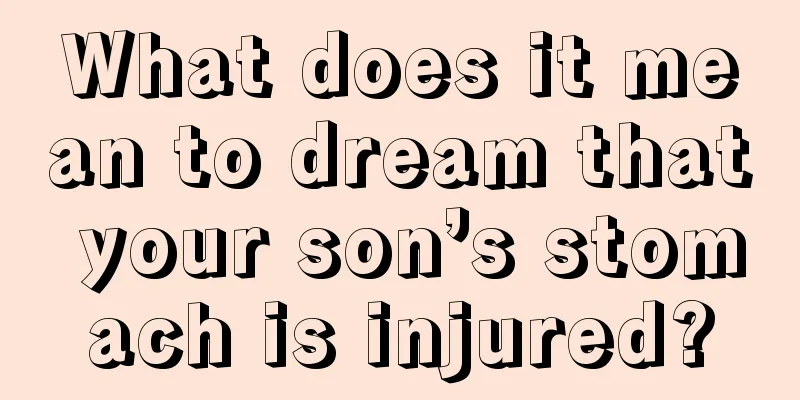 What does it mean to dream that your son’s stomach is injured?