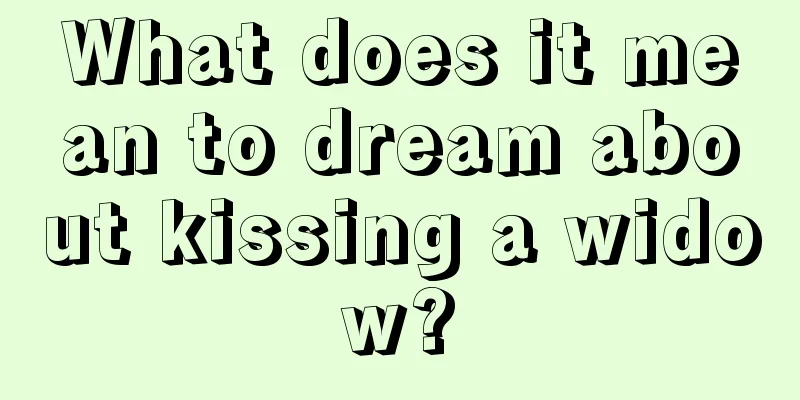 What does it mean to dream about kissing a widow?