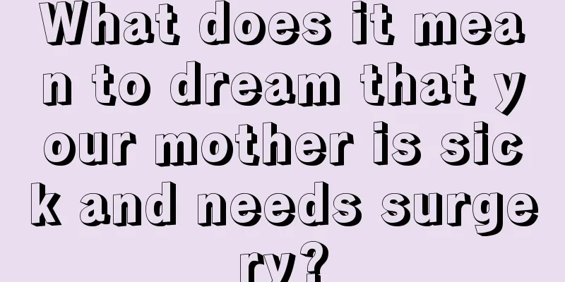 What does it mean to dream that your mother is sick and needs surgery?