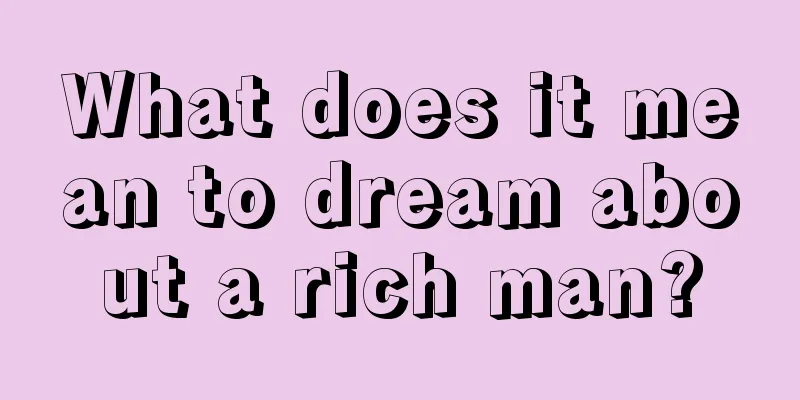 What does it mean to dream about a rich man?