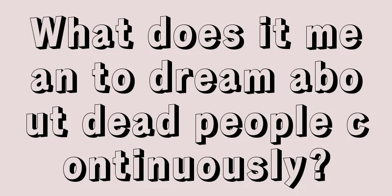 What does it mean to dream about dead people continuously?