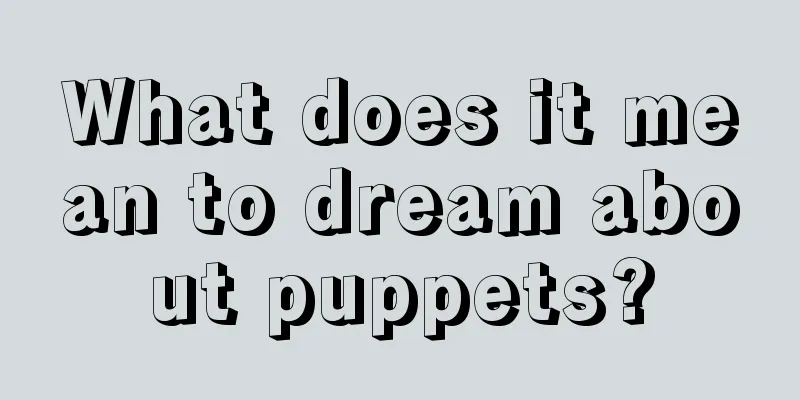 What does it mean to dream about puppets?