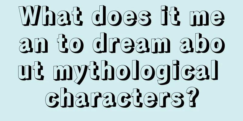 What does it mean to dream about mythological characters?