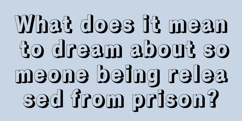 What does it mean to dream about someone being released from prison?