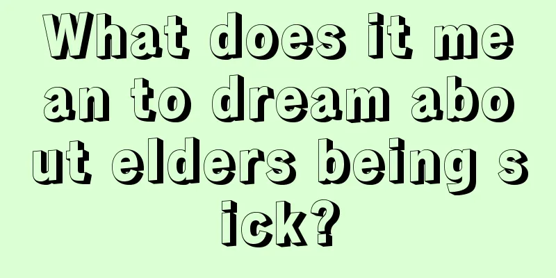 What does it mean to dream about elders being sick?