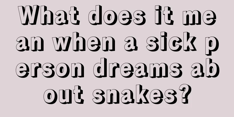 What does it mean when a sick person dreams about snakes?