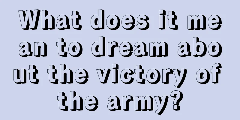 What does it mean to dream about the victory of the army?