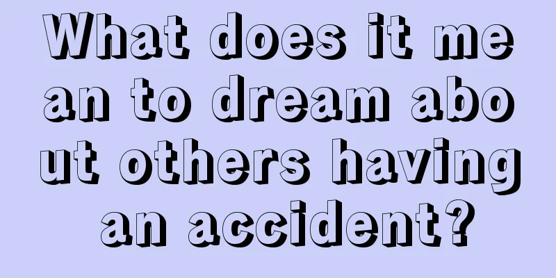 What does it mean to dream about others having an accident?