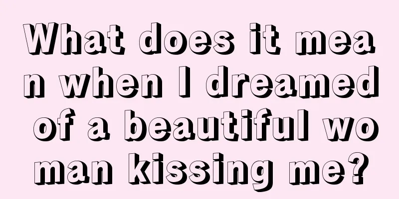 What does it mean when I dreamed of a beautiful woman kissing me?