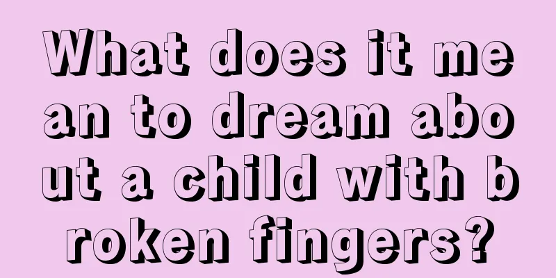 What does it mean to dream about a child with broken fingers?