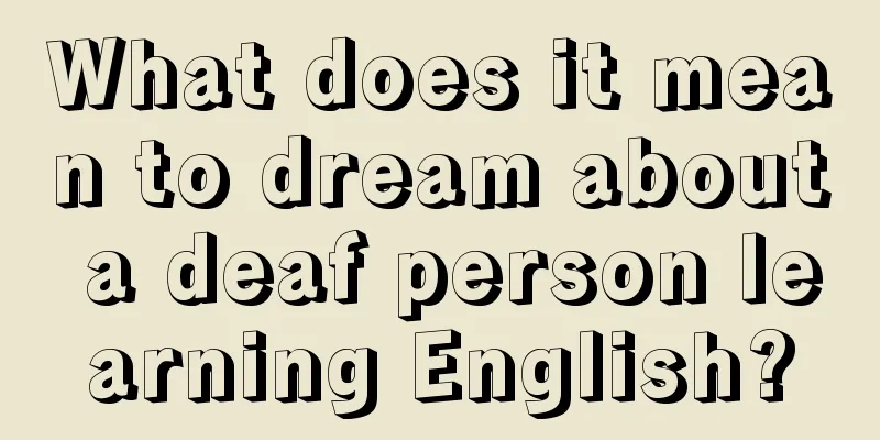 What does it mean to dream about a deaf person learning English?