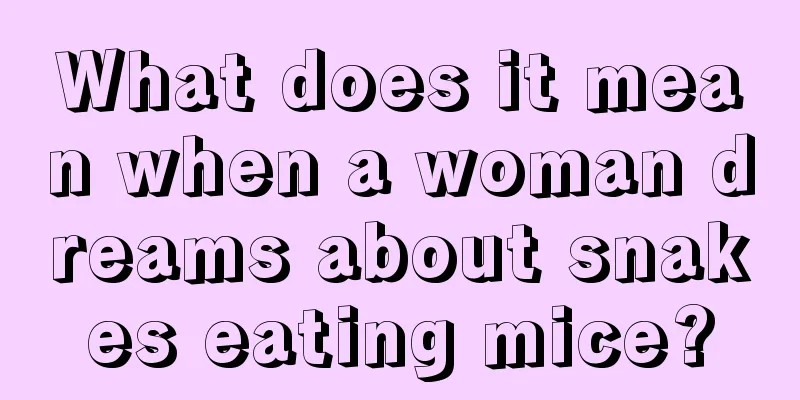 What does it mean when a woman dreams about snakes eating mice?