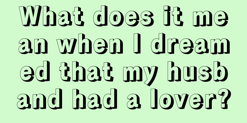 What does it mean when I dreamed that my husband had a lover?