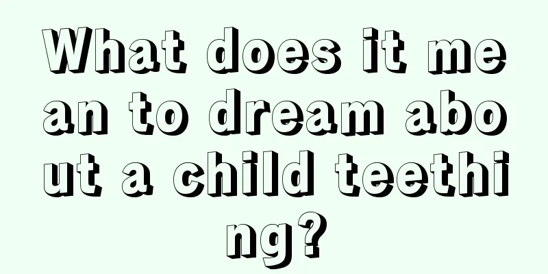 What does it mean to dream about a child teething?