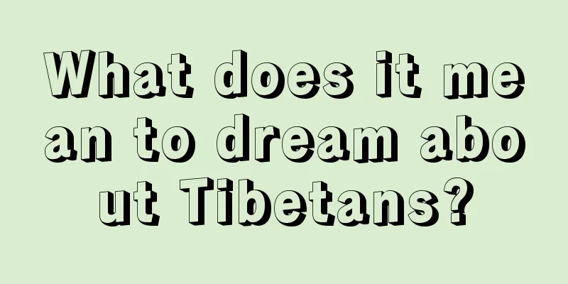 What does it mean to dream about Tibetans?