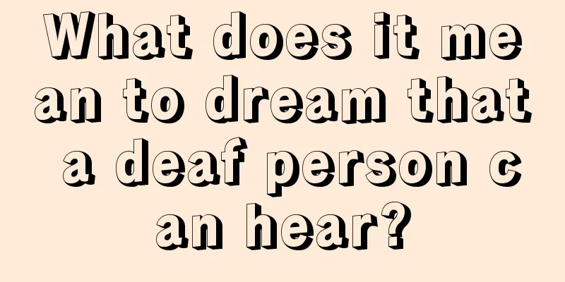 What does it mean to dream that a deaf person can hear?