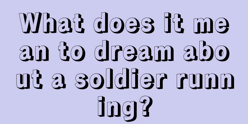 What does it mean to dream about a soldier running?