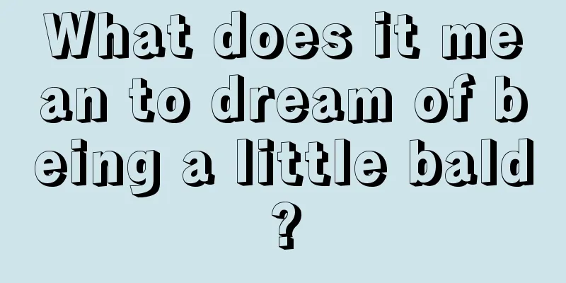 What does it mean to dream of being a little bald?