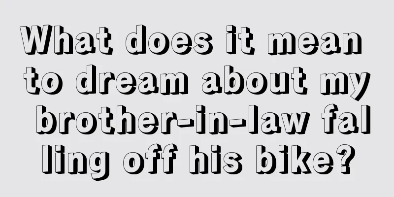 What does it mean to dream about my brother-in-law falling off his bike?