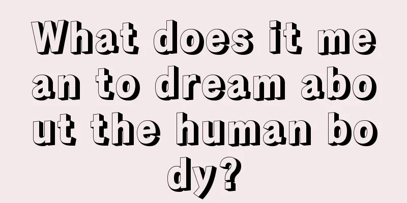 What does it mean to dream about the human body?