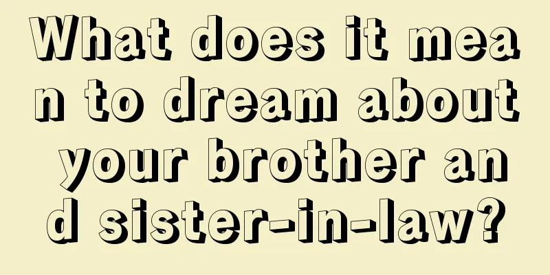 What does it mean to dream about your brother and sister-in-law?